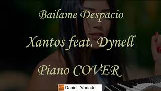 Bailame Despacio Piano Cover  Xantos ft Dynell [upl. by Rehttam977]