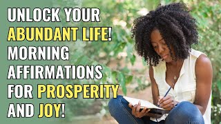 Unlock Your Abundant Life Morning Affirmations for Prosperity And Joy  Awakening  Spirituality [upl. by Hokanson918]