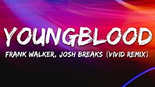 Frank Walker Josh Breaks  Youngblood VIVID Remix Lyrics [upl. by Aled393]