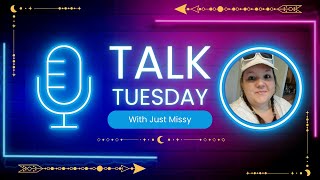 Just Missy is live Talk Tuesday Livestream [upl. by Novj507]