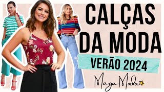 🔴9 CALÇAS NA MODA TENDÊNCIA VERÃO 2024  Maga Moda [upl. by Aitnwahs]