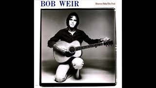 Bob Weir  Heaven Help the Fool [upl. by Ellezig471]