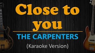 CLOSE TO YOU  The Carpenters HD Karaoke [upl. by Carvey]