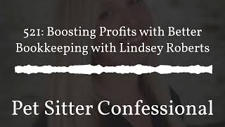 Pet Sitter Confessional  521 Boosting Profits with Better Bookkeeping with Lindsey Roberts [upl. by Mychael535]