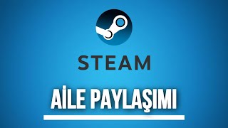 Steam Kütüphane Aile Paylaşımı Nasıl Yapılır [upl. by Hola]