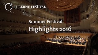 Highlights of Lucerne Festival in Summer 2016 [upl. by Donoho]