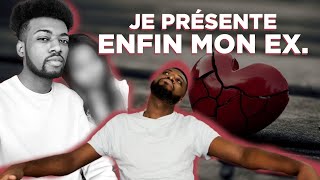 JE PRESENTE ENFIN MON EX [upl. by Rimma]