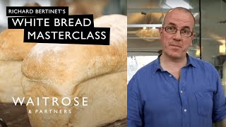 Richard Bertinets White Bread Masterclass  Waitrose [upl. by Tiraj]