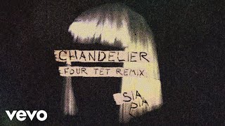 Sia  Chandelier Four Tet Remix  Official Audio [upl. by Esineg388]