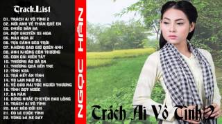 Album Trách Ai Vô Tình 2  Ngọc Hân [upl. by Seidule861]