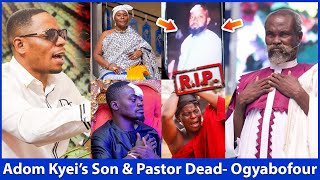 RIP 😭😭 Adom Kyeis Son amp Junior Pastor Is Dɛad Ogyabofour Alleges Before Arrɛsted [upl. by Darees274]