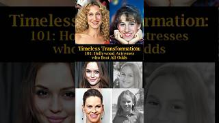 Timeless Transformation 101 Hollywood Actresses who Beat All Odds [upl. by Airamasor208]