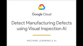 Detect Manufacturing Defects using Visual Inspection AI Challenge Lab [upl. by Sucramaj500]