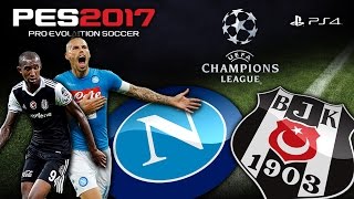 SSC NAPOLI  BEŞİKTAŞ ★ UEFA Champions League ★ PES 2017 PS4 [upl. by Leirad]