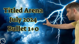 Titled Arena July 2024 lichessorg [upl. by Bennie]