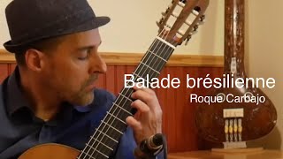 quotBalade brésiliennequot by Roque Carbajo  Performed by Martin Verreault [upl. by Vergos967]