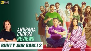 Bunty Aur Babli 2  Bollywood Movie Review by Anupama Chopra  Rani Saif Siddhant Sharvari [upl. by Tally206]