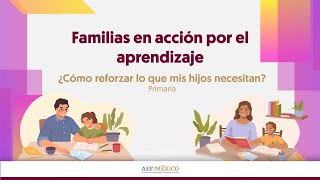 Familias en acción por el aprendizaje ¿Cómo reforzar lo que mis hijos necesitan Primaria [upl. by Nitsew]