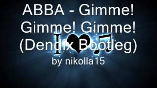 ABBA  Gimme Gimme Gimme Dendix Bootleg [upl. by Brena913]