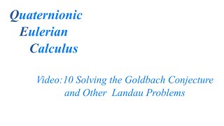 QEC Solving the Goldbach Conjecture and Other Landau Problems Video 10 [upl. by Dowling766]