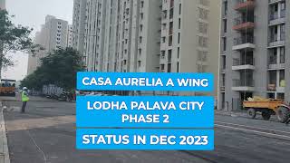 Casa Aurelia I Lodha Palava City Phase 2 Dombivli l Construction Update Current Status Dec 2023 [upl. by Rossner]