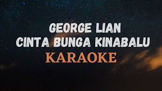 CINTA BUNGA KINABALU KARAOKE  GEORGE LIAN [upl. by Eeralav]