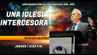 Una iglesia Intercesora  Pastor José Luis Gaxiola [upl. by Anivel371]