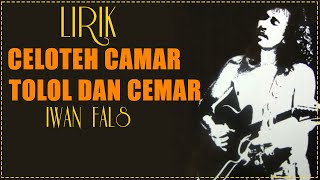 Iwan Fals  Celoteh Camar Tolol Dan Cemar  Lirik [upl. by Yroggerg]