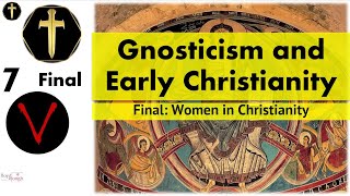 Final Gnosticism vs Early Christianity pt7  Women and Authority in Christianity [upl. by Sheena]