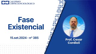 Fase Existencial  15set2024  nº 385  Prof Cesar Cordioli [upl. by Enamrahs457]