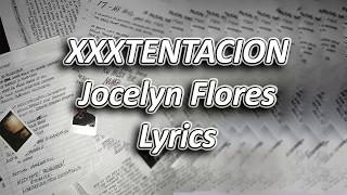 XXXTENTACION  Jocelyn Flores Lyrics [upl. by Pokorny650]