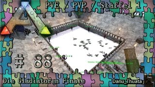 Ark Survival Evolved  PVP PVE  Gladiatoren Finale amp Dino Kämpfe  88  Let’s Play Staffel 1 [upl. by Troyes]