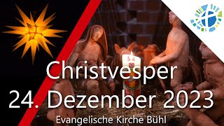 ChristvesperGottesdienst aus der Evangelischen Kirche Bühl 2023 ⛪️🎄 [upl. by Powder]