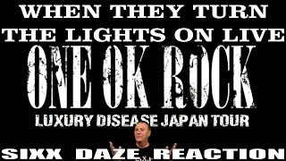 Sixx Daze Reaction ONE OK ROCK When They Turn The Lights On Live [upl. by Attenej232]