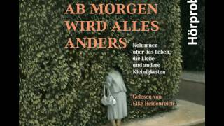 Elke Heidenreich quotAb morgen wird alles andersquot gelesen von Derselben  Hörbuch Hörprobe [upl. by Nosilla985]