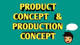 Marketing philosophy  PRODUCTION CONCEPT AND PRODUCT CONCEPT [upl. by Ailati]