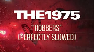 The 1975  Robbers Perfectly Slowed [upl. by Ezeerb]