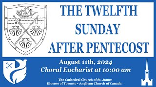 Choral Eucharist The Twelfth Sunday after Pentecost [upl. by Tronna]