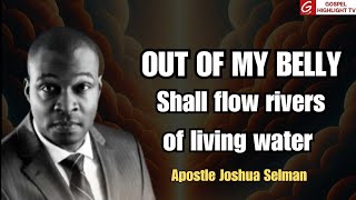 Out of my belly shall flow rivers of living water  Apostle Joshua Selman [upl. by Ojyma]