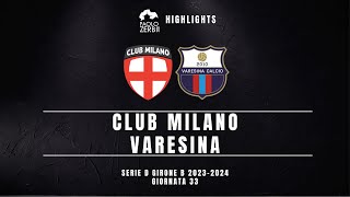 HIGHLIGHTS Serie D Gir B 2324  Club Milano  Varesina [upl. by Aenitsirhc]