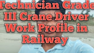 Technician Grade III Crane Driver Work Profile in Railway [upl. by Radley753]