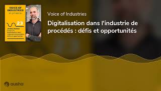 Digitalisation dans lindustrie de procédés  défis et opportunités [upl. by Aseeral]