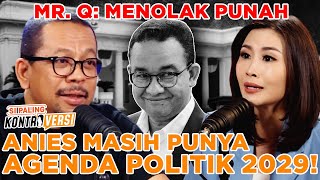 Mr Q Menolak Punah Anies Masih Punya Agenda Politik 2029  Si Paling Kontroversi [upl. by Norok]