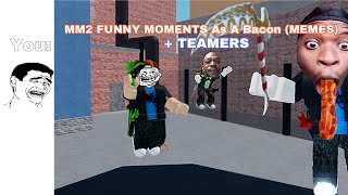 MM2 FUNNY MOMENTS As A BACON MEMES  TEAMERS🤮 [upl. by Surat185]