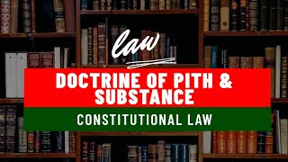 Doctrine of Pith amp Substance  Constitutional Law [upl. by Sivaj323]