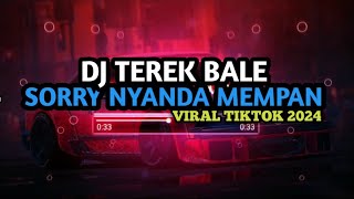 DJ Sorry Nyanda Mempan  Terek Bale Viral TikTok 2024 [upl. by Gainer]