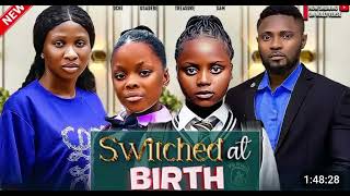 Switched At Birth Nigerian movie Maurice Sam Sonia Uche Uchechi Treasure Dera Osadebe [upl. by Assed]