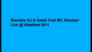 Swankie DJ amp Kashi Feat MC Shocker Live  Westfest 2011 [upl. by Barina]