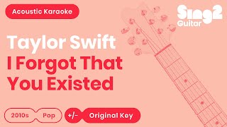 Taylor Swift  I Forgot That You Existed Acoustic Karaoke [upl. by Nolie393]