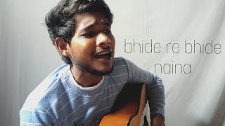 bhide re bhide naina cover  Amit Gupta  Acousticamit   Arijit Singh [upl. by Ardath228]